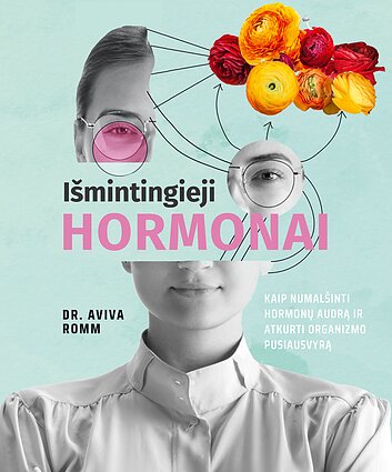 Knyga „Išmintingieji hormonai. Kaip numalšinti hormonų audrą ir atkurti organizmo pusiausvyrą“