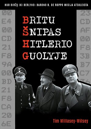 „Britų šnipas Hitlerio guolyje. Nuo Biržų iki Berlyno: barono B. de Roppo misija atskleista“