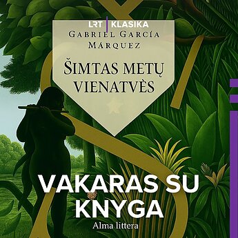 Gabriel Garcia Marquez. „Šimtas metų vienatvės“. II dalis