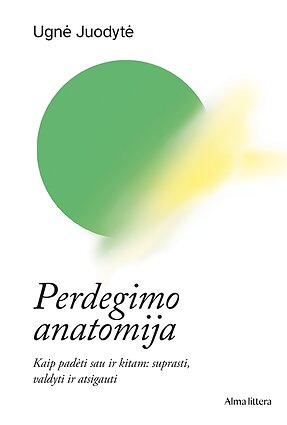 Ugnė Juodytė „Perdegimo anatomija“