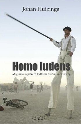 „Homo ludens. Mėginimas apibrėžti kultūros žaidiminį elementą“ „Homo ludens. Mėginimas apibrėžti kultūros žaidiminį elementą“